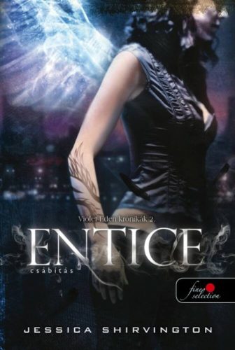 Entice - Csábítás /Violet Eden krónikák 2. (Jessica Shirvington)