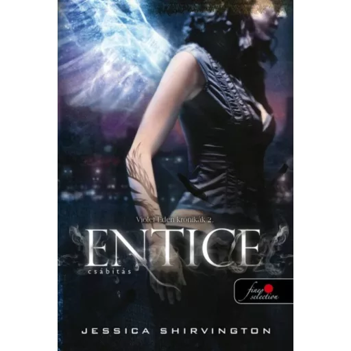 Entice - Csábítás /Violet Eden krónikák 2. (Jessica Shirvington)
