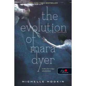   The Evolution of Mara Dyer - Mara Dyer változásása - A Mara Dyer-triológia 2. - Michelle Hodkin