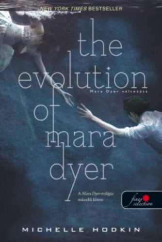 The Evolution of Mara Dyer - Mara Dyer változásása - A Mara Dyer-triológia 2. - Michelle Hodkin