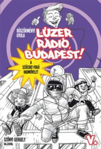 Lúzer rádió, Budapest! 5. /A szöcske-fogó hadművelet (Böszörményi Gyula)