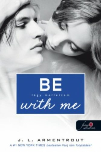 Be with me - légy mellettem  - várok rád 2. - J. L. Armentrout