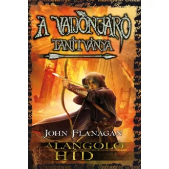   A Vadonjáró tanítványa 2. - A lángoló híd - John Flanagan