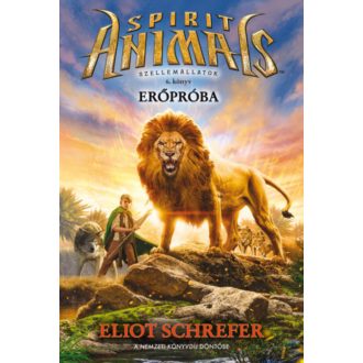 Spirit Animals - Szellemállatok 6. /Erőpróba (Eliot Schrefer)