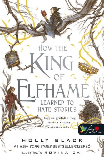 How the King of Elfhame Learned to Hate Stories - A levegő népe 3.5 - Holly Black