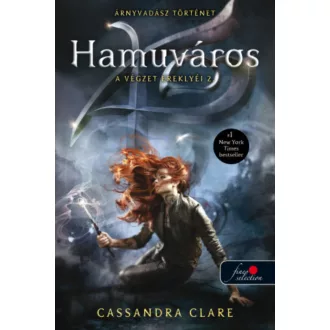 Hamuváros - A végzet ereklyéi 2. /Új borító (Cassandra Clare)