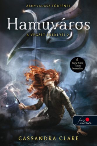 Hamuváros - A végzet ereklyéi 2. /Új borító (Cassandra Clare)