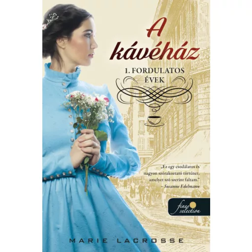 A kávéház - Fordulatos évek - A kávéház saga 1. - Marie Lacrosse