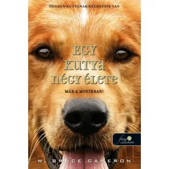 Egy kutya négy élete (W. Bruce Cameron)