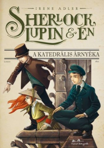 Sherlock, Lupin és én 4. /A katedrális árnyéka (Irene Adler)