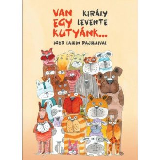 Van egy kutyánk... (Király Levente)