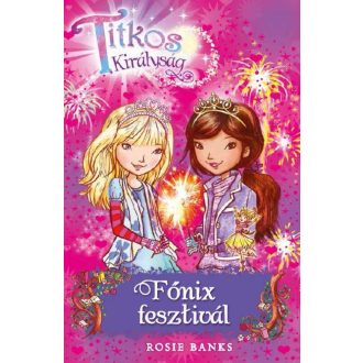 Főnix fesztivál /Titkos királyság 16. (Rosie Banks)