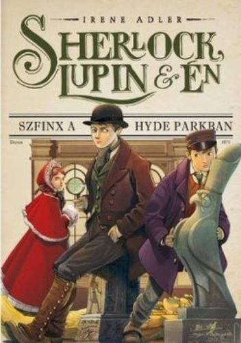 Sherlock, Lupin és én 8. /Szfinx a Hyde parkban (Irene Adler)