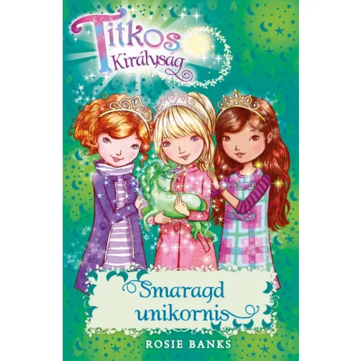 Titkos királyság 23. - Smaragd unikornis - Rosie Banks
