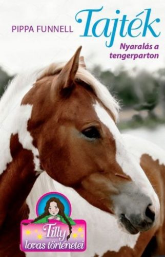 Tajték - Nyaralás a tengerparton /Tilly lovas történetei 8. (Pippa Funnell)