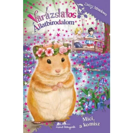 Varázslatos állatbirodalom 9. /Mici, a komisz (Daisy Meadows)