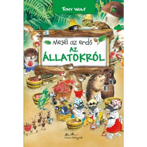 Mesél az erdő - Az állatokról - Tony Wolf