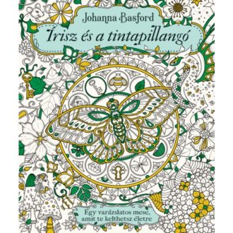 Írisz és a Tintapillangó /Egy varázslatzos mese, amit te kelthetsz életre (Johanna Basford)