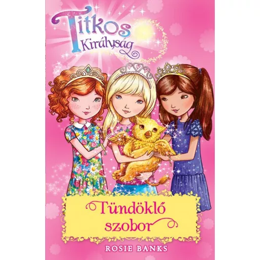 Tündöklő szobor /Titkos királyság 27. (Rosie Banks)