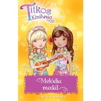 Melódia medál /Titkos királyság 28. (Rosie Banks)