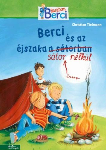 Berci és az éjszaka sátor nélkül /Barátom, Berci (Christian Tielmann)