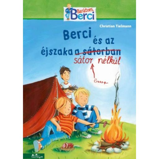 Berci és az éjszaka sátor nélkül /Barátom, Berci (Christian Tielmann)