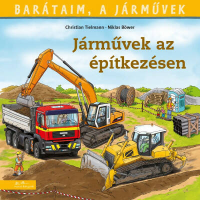 Járművek az építkezésen - Barátaim, a járművek 4. (Christian Tielmann)