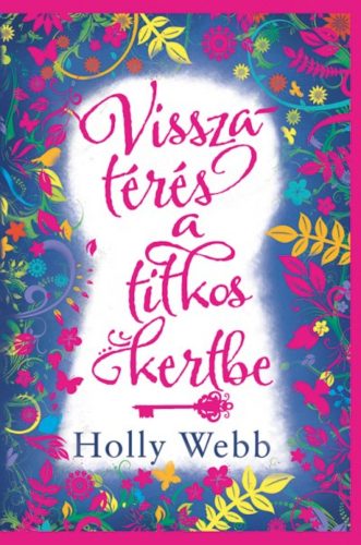 Visszatérés a titkos kertbe (Holly Webb)