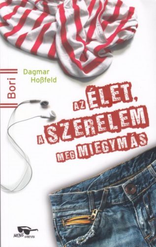 Az élet, a szerelem meg miegymás /Bori 14+ 1. (Dagmar Hossfeld)