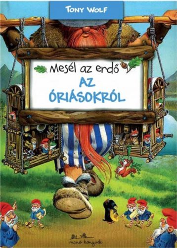 Mesél az erdő - Az óriásokról - Tony Wolf