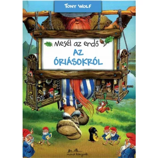 Mesél az erdő - Az óriásokról - Tony Wolf