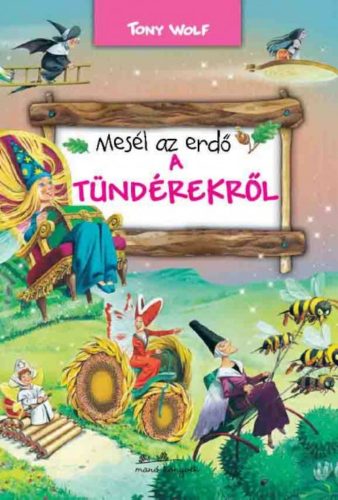 Mesél az erdő - A tündérekről - Tony Wolf