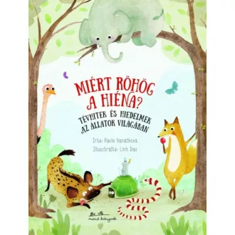 Miért röhög a hiéna? - Tévhitek és hiedelmek az állatok világában (Pavla Hanackova)