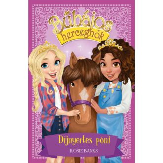 Bűbájos hercegnők 6. - Díjnyertes póni (Rosie Banks)