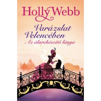 Varázslat Velencében 3. - Az álarckészítő lánya (Holly Webb)