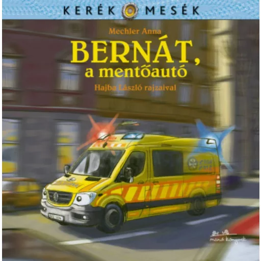 Bernát, a mentőautó - Kerék mesék