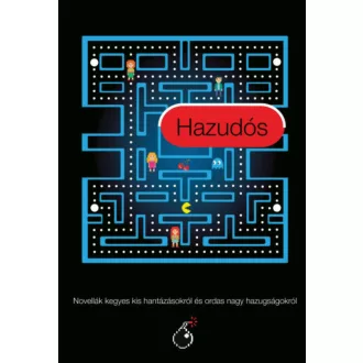 Hazudós - Novellák kegyes kis hantázásokról és ordas nagy hazugságokról (Novellagyűjtemény)