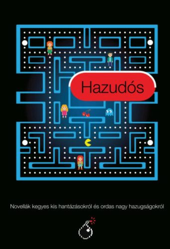 Hazudós - Novellák kegyes kis hantázásokról és ordas nagy hazugságokról (Novellagyűjtemény)