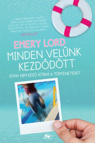 Minden velünk kezdődött - Soha nem késő átírni a történetedet (Emery Lord)