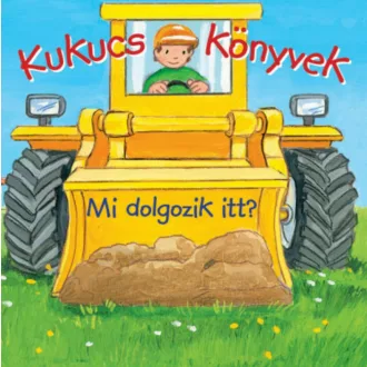 Kukucs könyvek - Mi dolgozik itt? (Leporelló)