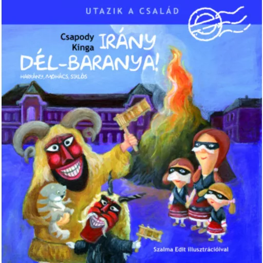 Irány Dél-Baranya! - Harkány, Mohács és Siklós /Utazik a család (Csapody Kinga)