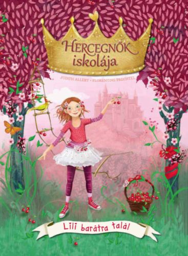 Hercegnők iskolája 1. - Lili barátra talál (Judith Allert)
