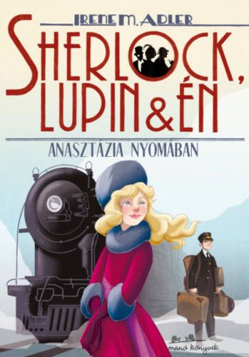 Sherlock, Lupin és én 14. /Anasztázia nyomában (Irene Adler)