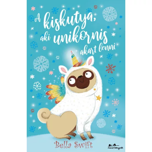 A kiskutya, aki unikornis akart lenni - Bella Swift