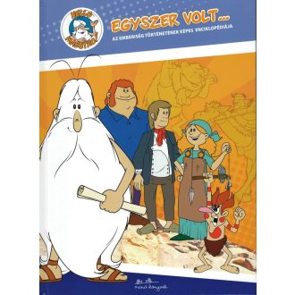   Egyszer volt... - Az emberiség történetének képes enciklopédiája