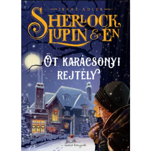 Sherlock, Lupin és én - Öt karácsonyi rejtély - Irene M. Adler
