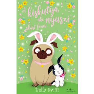 A kiskutya, aki nyuszi akart lenni - Bella Swift