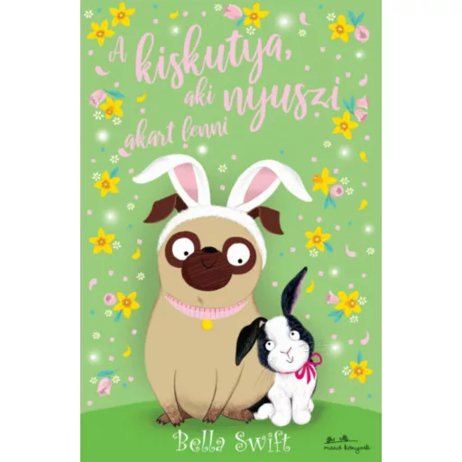 A kiskutya, aki nyuszi akart lenni - Bella Swift