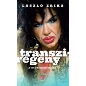 Transziregény - A szex kemény munka - László Erika