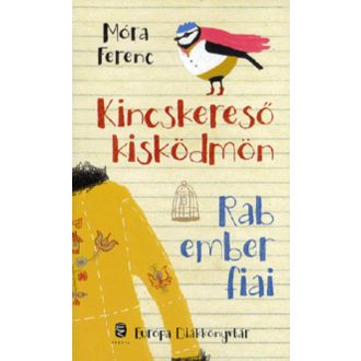 Kincskereső kisködmön - Rab ember fiai - Móra Ferenc